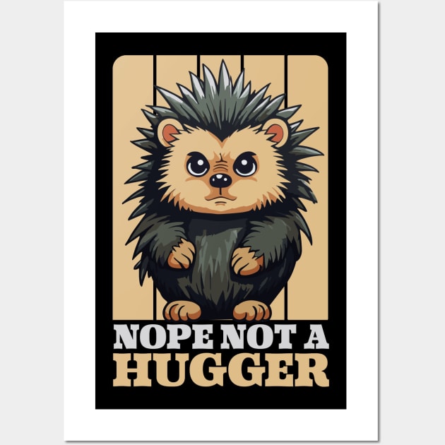 Nope Not A Hugger Funny Cute Porcupine Gift Wall Art by GrafiqueDynasty